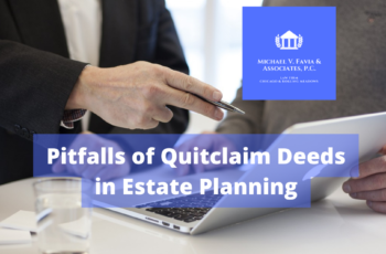 How Quitclaim Deeds May Trigger Estate Planning Catastrophes