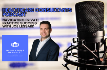 Navigating Private Practice Success: Insights from Joe Lessard on the Healthcare Consultants Podcast