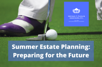 Summer Estate Planning: Preparing for the Future with Michael V. Favia & Associates, P.C.