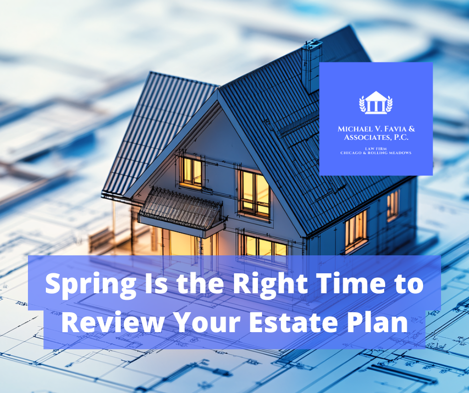Spring Estate Planning Review in Illinois | Attorney Michael V. Favia