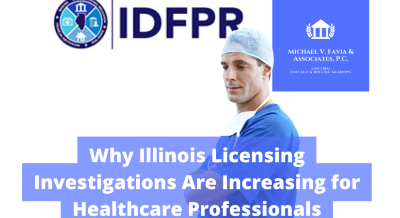 Why Illinois Licensing Investigations Are Increasing for Healthcare Professionals
