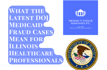 What the Latest DOJ Medicaid Fraud Cases Mean for Illinois Healthcare Professionals