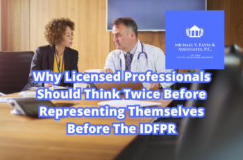Why Licensed Professionals Should Think Twice Before Representing Themselves Before The IDFPR
